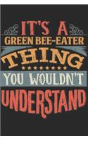 It's A Green Bee-Eater Thing You Wouldn't Understand: Gift For Green Bee-Eater Lover 6x9 Planner Journal