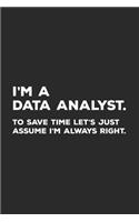 I'm A Data Analyst To Save Time Let's Just Assume I'm Always Right