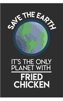 Save The Earth It's The Only Planet With Fried Chicken: Personal Planner 24 month 100 page 6 x 9 Dated Calendar Notebook For 2020-2021 Academic Year