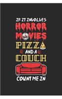 If It Involves Horror Movies Pizza And A Couch Count Me In: Binge Watching And Pizza. Dot Grid Composition Notebook to Take Notes at Work. Dotted Bullet Point Diary, To-Do-List or Journal For Men and Women.