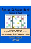 Senior Sudokus Book Medium Difficulty #9: 100 Challenging Sudoku Puzzles That Will Help You Forget About Your Daily Struggles (Large Print, Unplug Your Mind And Get Lost In The Japanese Game
