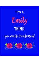 It's A Emily Thing You Wouldn't Understand: Emily First Name Personalized Journal 8.5 x 11 Notebook, Wide Ruled (Lined) blank pages Funny Cover for Girls and Women with Pink Roses on Blue