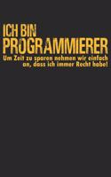 Ich bin PROGRAMMIERER Um Zeit zu sparen nehmen wir einfach an, dass ich immer Recht habe!