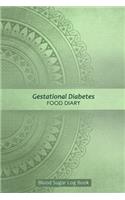 Gestational Diabetes Food Diary: Blood Glucose and Meals Log Book; Daily Record Book For Tracking Glucose Blood Sugar Level & Food; 1 Year Diabetes Journal
