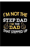I'm Not a Step Dad. I'm the Dad that Stepped Up: 110 Game Sheets - Four in a Row Fun Blank Games - Soft Cover Book for Kids for Traveling & Summer Vacations - Mini Game - Clever Kids - 110 Lined pa