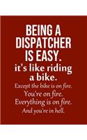 Being a Dispatcher is Easy. It's like riding a bike. Except the bike is on fire. You're on fire. Everything is on fire. And you're in hell.: Calendar 2020, Monthly & Weekly Planner Jan. - Dec. 2020