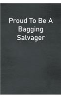 Proud To Be A Bagging Salvager