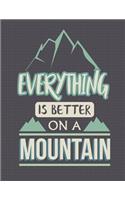 Everything Is Better on a Mountain Notebook - Wide Ruled