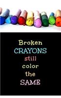 Broken Crayons Still Color the Same