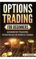 Options Trading for Beginners: Advanced Trading Strategies in Simple Terms