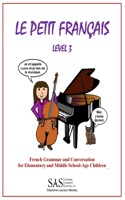 Le Petit Francais level 3: French Grammar and Conversation for Elementary School-Age Children