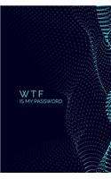 Wtf Is My Password