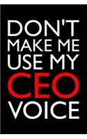 Don't Make Me Use My CEO Voice