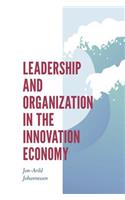 Leadership and Organization in the Innovation Economy