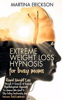 Extreme Weight Loss Hypnosis for Busy Moms