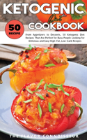 Ketogenic Diet Cookbook: From Appetizers to Desserts, 50 Ketogenic Diet Recipes That Are Perfect for Busy People Looking for Delicious and Easy High-Fat, Low-Carb Recipes