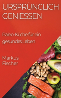 Ursprünglich genießen