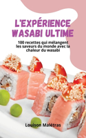 L'Expérience Wasabi Ultime