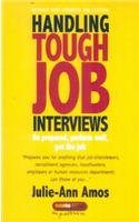 Handling Tough Job Interviews: Be Prepared, Perform Well, Get the Job