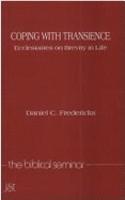 Coping with Transcience: Ecclesiastes on Brevity in Life(No. 18. Biblical Seminar S.)