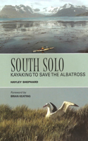 South Solo: Kayaking to Save the Albatross: Kayaking to Save the Albatross