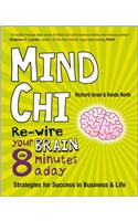 Mind Chi: Re-Wire Your Brain in 8 Minutes a Day: Strategies for Success in Business and Life