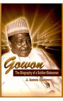 Gowon: The Biography of a Soldier-Statesman (PB)