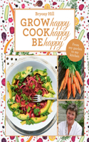 Grow Happy, Cook Happy, Be Happy