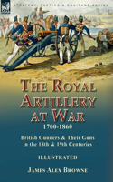 Royal Artillery at War,1700-1860