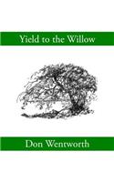 Yield to the Willow