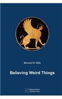 Believing Weird Things