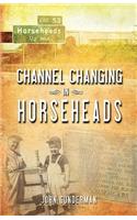 Channel Changing in Horseheads