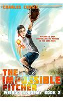 The Impossible Pitcher: Book 2(2 Weirdo Academy)
