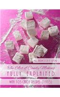 The Art of Candy Making Fully Explained: With 105 Candy Recipes