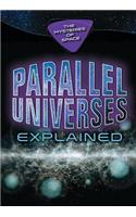 Parallel Universes Explained