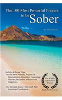 Prayer the 100 Most Powerful Prayers to Be Sober - With 6 Bonus Books to Pray for Determination, Discipline, Counseling, Illusions, Incredible Influence & Happiness