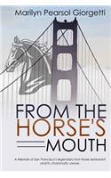 From the Horse's Mouth: A memoir of San Francisco's legendary Iron Horse restaurant and its charismatic owner.