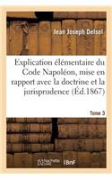 Explication Élémentaire Du Code Napoléon, Mise En Rapport Avec La Doctrine Et La Jurisprudence