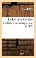 Le Duel Devant Les Idées Modernes: Questions Sociales