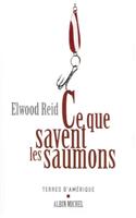 Ce Que Savent Les Saumons: (6065577 Collections Litterature)