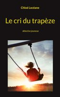 Le cri du trapèze: détective jeunesse