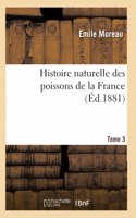 Histoire Naturelle Des Poissons de la France. Tome 3
