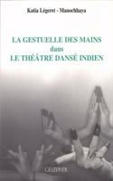 La Gestuelle Des Mains Dans Le Theatre Danse Indien