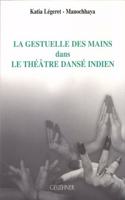 La Gestuelle Des Mains Dans Le Theatre Danse Indien