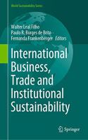 International Business, Trade and Institutional Sustainability