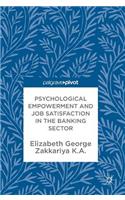 Psychological Empowerment and Job Satisfaction in the Banking Sector