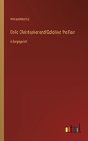 Child Christopher and Goldilind the Fair: in large print