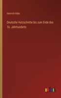 Deutsche Holzschnitte bis zum Ende des 16. Jahrhunderts