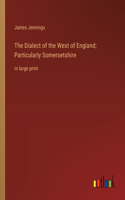 Dialect of the West of England; Particularly Somersetshire