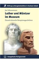 Luther Und Muntzer Im Museum